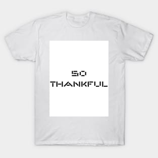 So Thankful T-Shirt